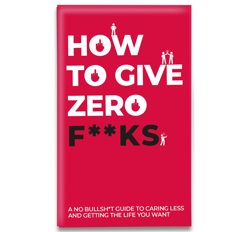 How To Give Zero F*cks