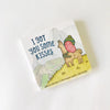 I Got You Some Kisses - Baby Board Book