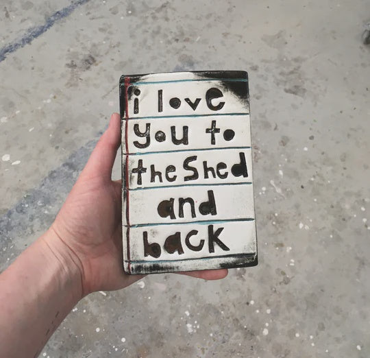 I Love You To The Shed Ceramic Tile